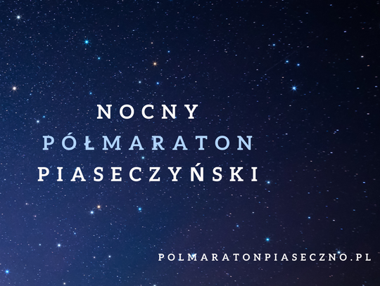 Dzisiaj ruszają zapisy na pierwszą edycję Nocnego Półmaratonu Piaseczyńskiego!