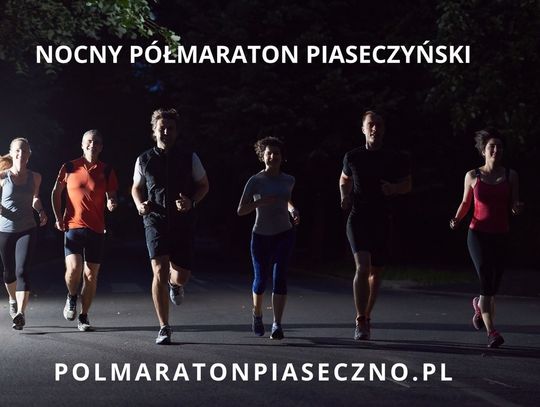 Dzisiaj ruszają zapisy na pierwszą edycję Nocnego Półmaratonu Piaseczyńskiego!