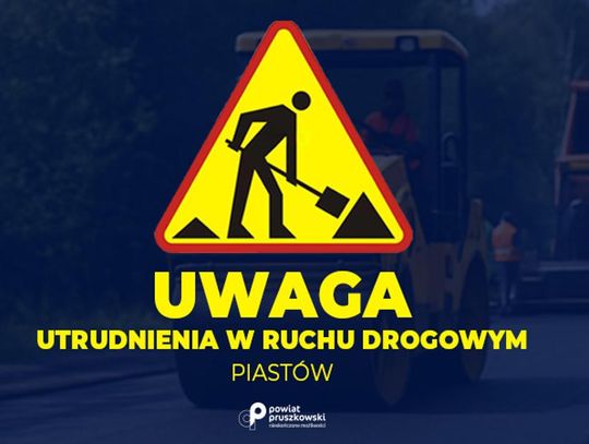 Zamknięcie ul. Piłsudskiego w Piastowie od stycznia 2026