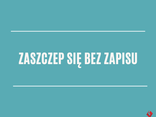 Zaszczep się bez zapisu!