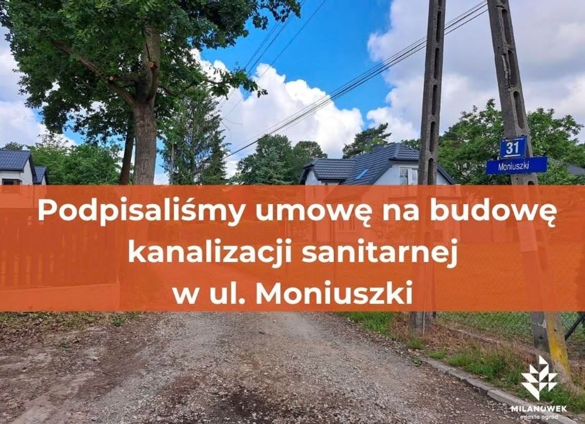 Budowa kanalizacji w ul. Moniuszki w Milanówku: Umowa podpisana, znamy szczegóły inwestycji Budowa kanalizacji w ul. Moniuszki w Milanówku: Umowa podpisana, znamy szczegóły inwestycji