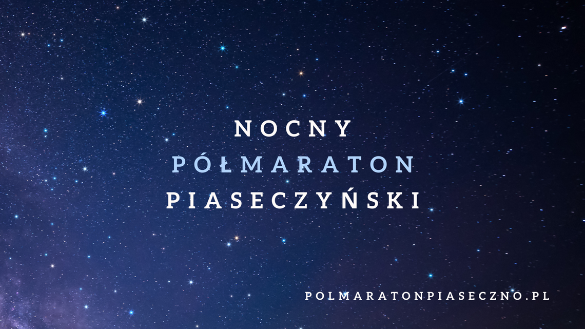 Dzisiaj ruszają zapisy na pierwszą edycję Nocnego Półmaratonu Piaseczyńskiego!