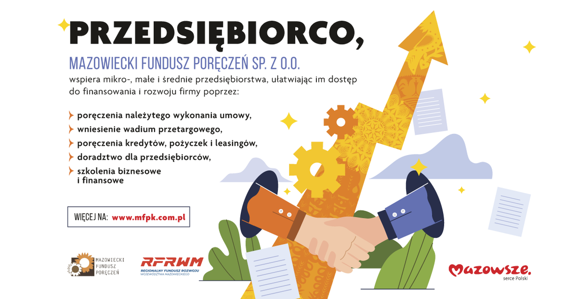 Mazowiecki Fundusz Poręczeń wspiera przedsiębiorców Mazowiecki Fundusz Poręczeń wspiera przedsiębiorców