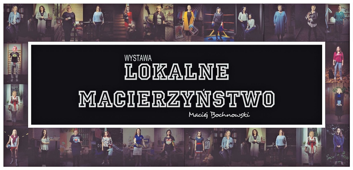 Wystawa „Lokalne Macierzyństwo”