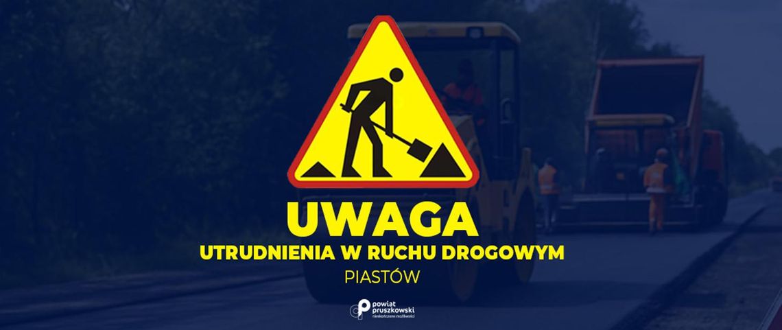 Zamknięcie ul. Piłsudskiego w Piastowie od stycznia 2026