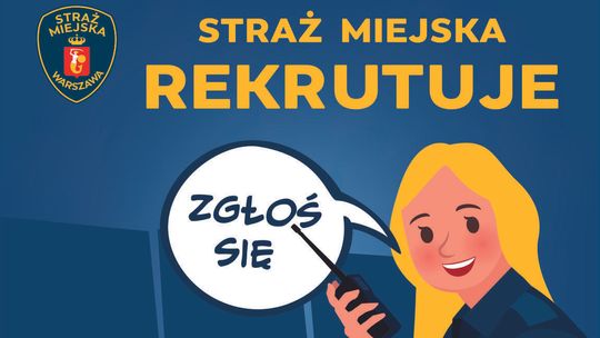 STRAŻ MIEJSKA W WARSZAWIE REKRUTUJE - zgłoś się!