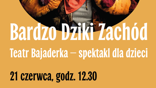 "Bardzo Dziki Zachód" - spektakl teatralny dla dzieci