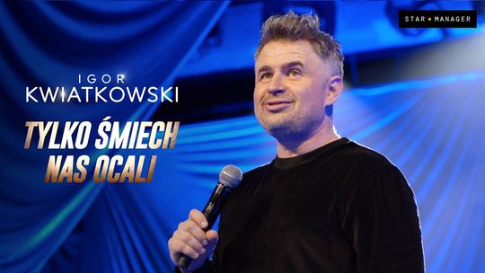 Igor Kwiatkowski – „Tylko śmiech nas ocali” – Kabaretowy wieczór