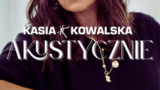 Koncert "Kasia Kowalska akustycznie"