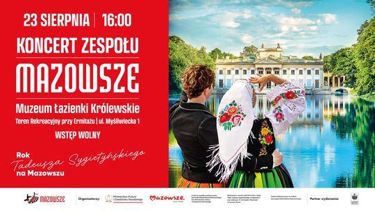 Koncert zespołu Mazowsze w Muzeum Łazienki Królewskie Koncert zespołu Mazowsze w Muzeum Łazienki Królewskie