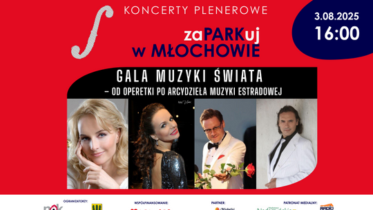 KONCERTY PLENEROWE - zaPARKuj w MŁOCHOWIE - GALA MUZYKI ŚWIATA KONCERTY PLENEROWE - zaPARKuj w MŁOCHOWIE - GALA MUZYKI ŚWIATA