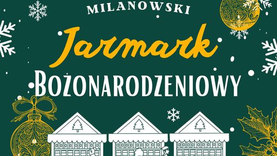 Milanowski JARMARK BOŻONARODZENIOWY