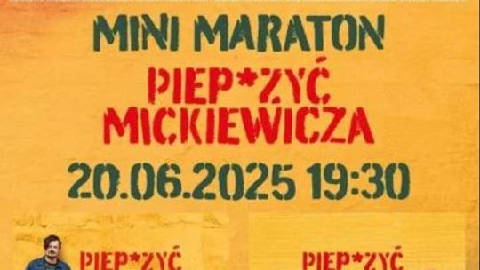 Mini Maraton filmowy PIEP*ZYĆ MICKIEWICZA Mini Maraton filmowy PIEP*ZYĆ MICKIEWICZA