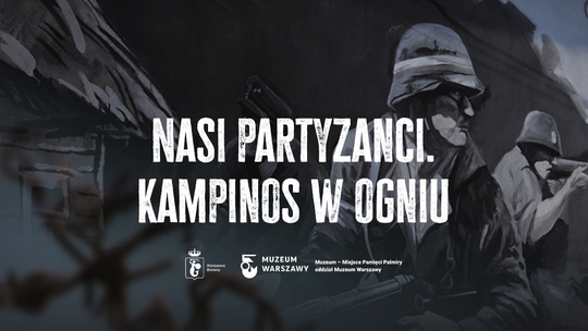 „Nasi partyzanci. Kampinos w ogniu” reż. Wojciech Artyniew