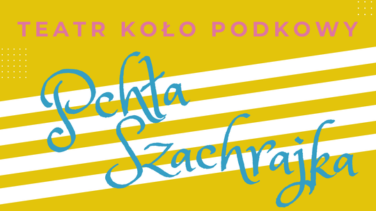 „Pchła Szachrajka” – teatr KOŁO PODKOWY