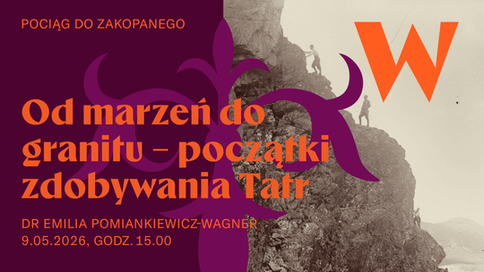Pociąg do Zakopanego: „Od marzeń do granitu – początki zdobywania Tatr”