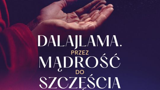Sąsiedzkie Spotkania Filmowe: DALAJLAMA. PRZEZ MĄDROŚĆ DO SZCZĘŚCIA