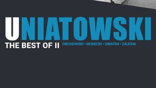 Sławek Uniatowski: The Best Of II – Ciechowski, Wodecki, Zaucha, Sinatra Sławek Uniatowski: The Best Of II – Ciechowski, Wodecki, Zaucha, Sinatra