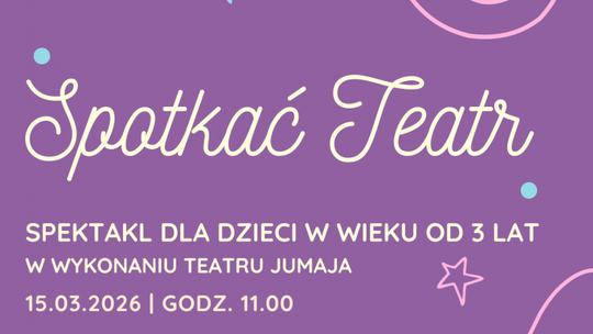 Spotkać Teatr - spektakl Teatru Jumaja