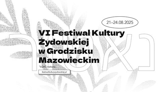 VI Festiwal Kultury Żydowskiej w Grodzisku Mazowieckim