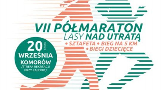 VII PÓŁMARATON "LASY NAD UTRATĄ" I BIEGI: NA 5 KM, DLA DZIECI i SZTAFET