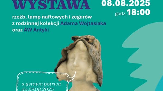 Wystawa antyków z rodzinnej kolekcji Adama Wojtasiaka oraz z kolekcji AW Antyki