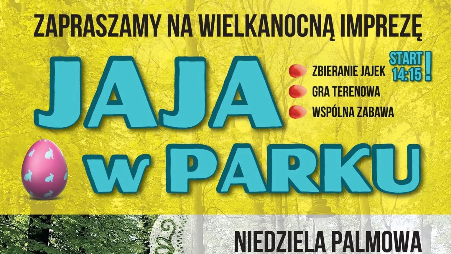 JAJA W PARKU - weź rodzinę, koszyki i chodź na wielkanocną imprezę