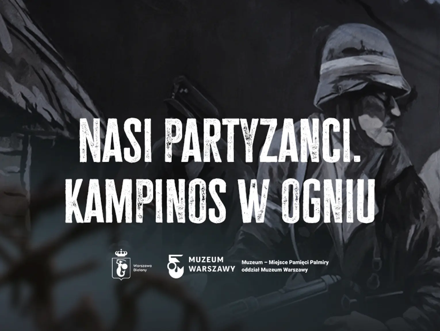 „Nasi partyzanci. Kampinos w ogniu” reż. Wojciech Artyniew
