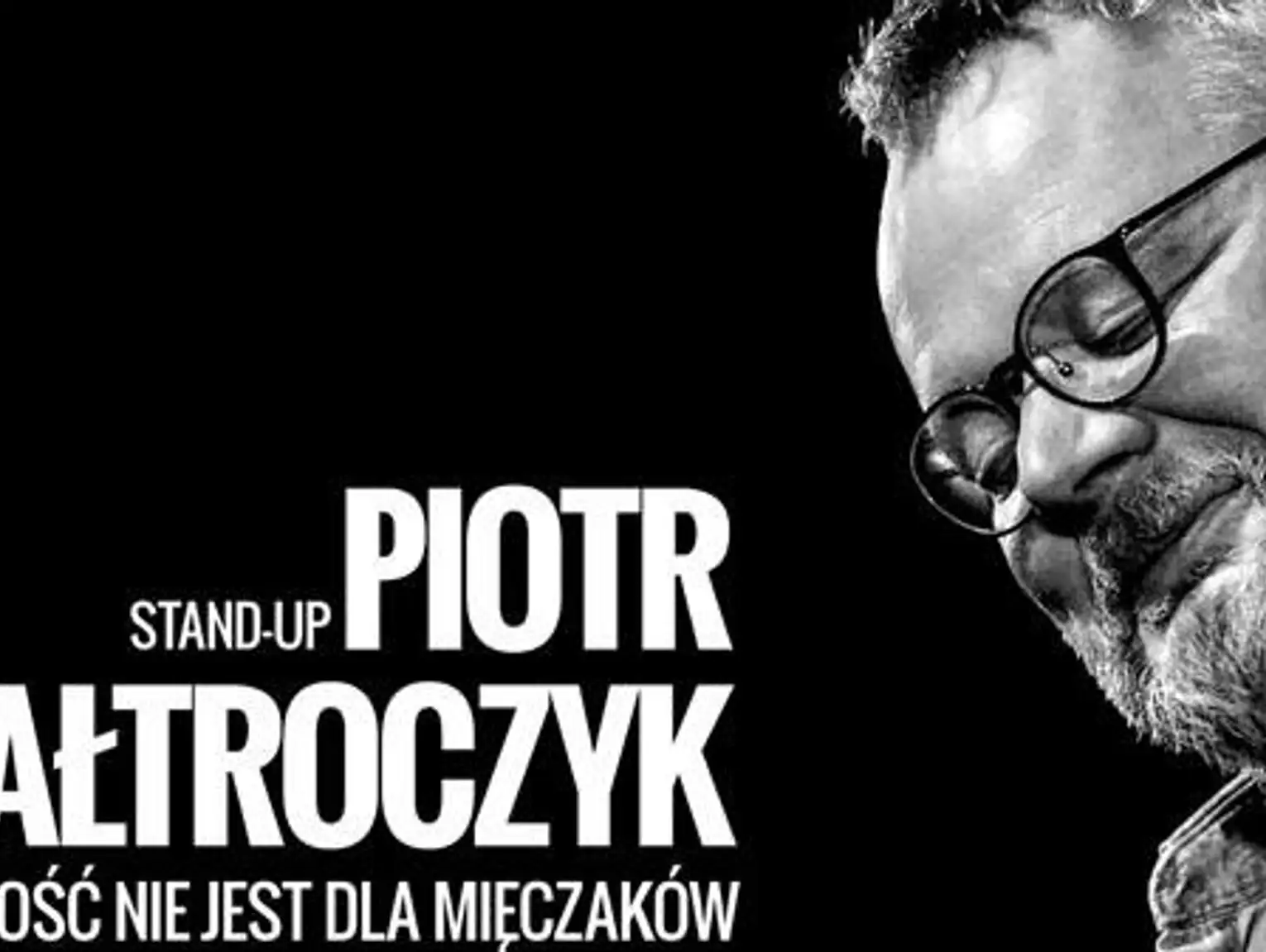 Stand-up PIOTR BAŁTROCZYK - Starość nie jest dla mięczaków