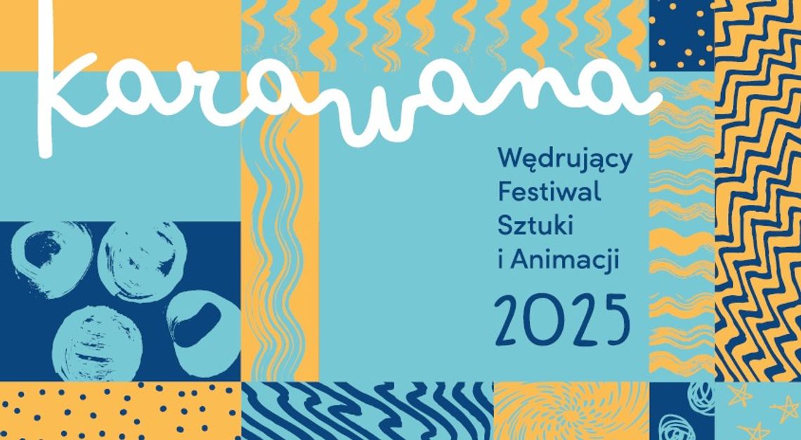 Karawana. Wędrujący Festiwal Sztuki i Animacji Karawana. Wędrujący Festiwal Sztuki i Animacji