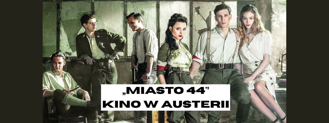 Kino Letnie w Austerii – „Miasto 44” Kino Letnie w Austerii – „Miasto 44”