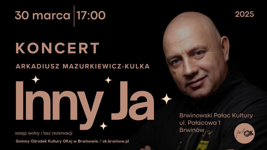 Koncert "Inny Ja" w wykonaniu Arkadiusza Mazurkiewicza-Kulki Koncert "Inny Ja" w wykonaniu Arkadiusza Mazurkiewicza-Kulki