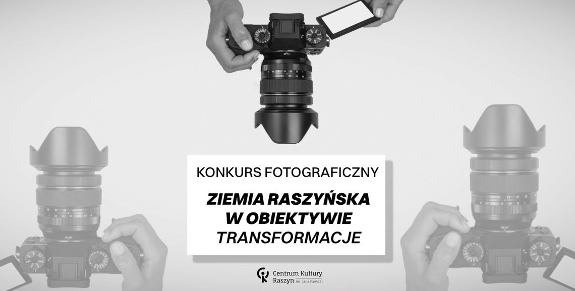 Konkurs fotograficzny „Ziemia Raszyńska w obiektywie” 2026 – Transformacje Konkurs fotograficzny „Ziemia Raszyńska w obiektywie” 2026 – Transformacje