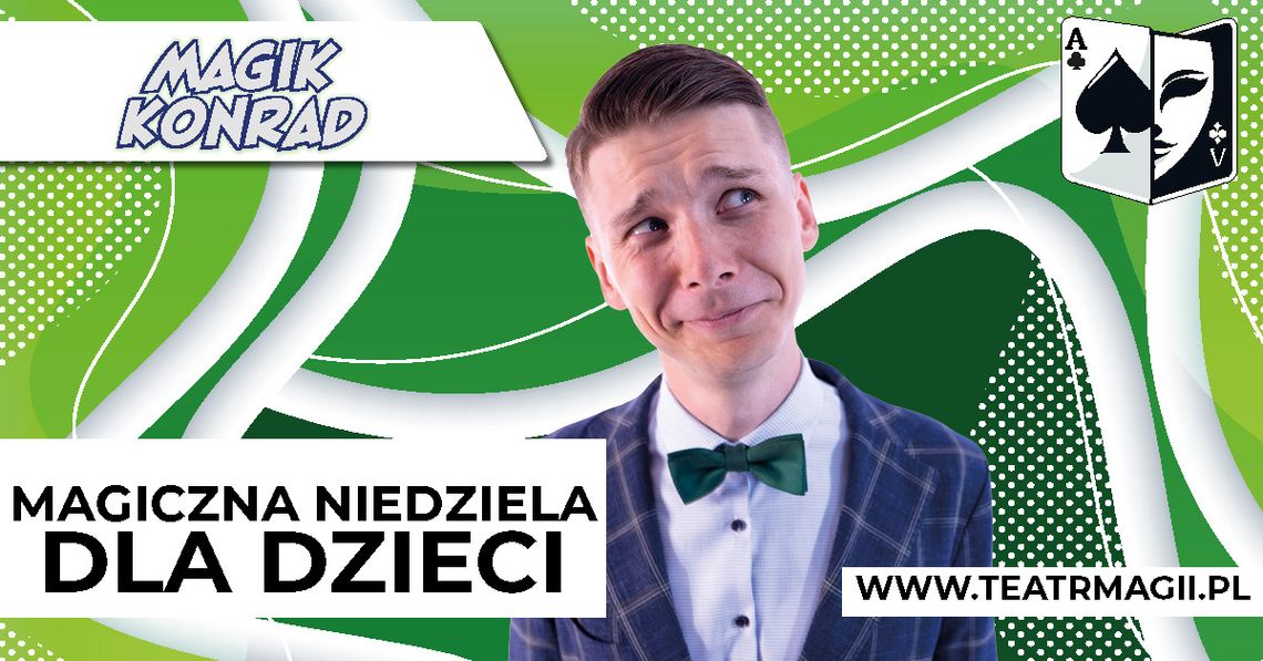 Magiczne chwile dla dzieci - Konrad Modzelewski w Teatrze Magii Magiczne chwile dla dzieci - Konrad Modzelewski w Teatrze Magii