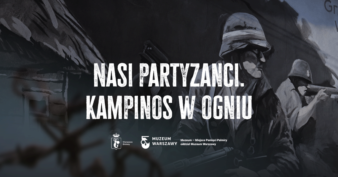 „Nasi partyzanci. Kampinos w ogniu” reż. Wojciech Artyniew