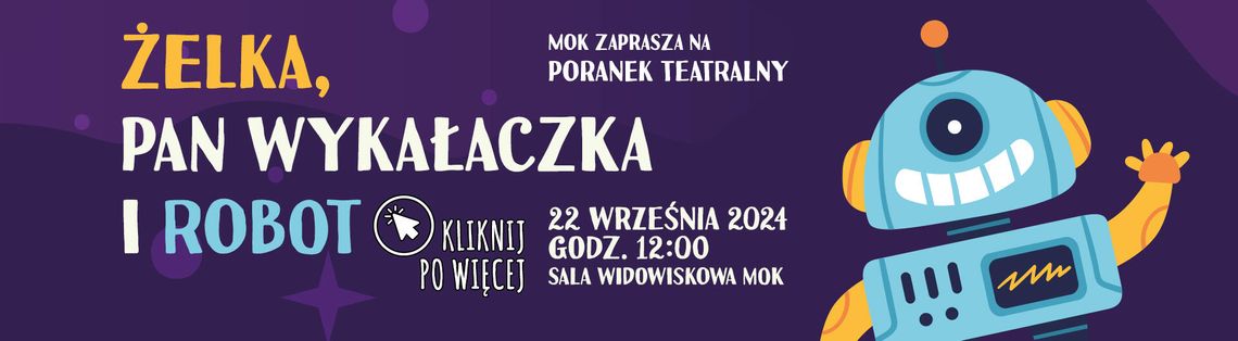 Poranek Teatralny – Żelka, Pan Wykałaczka i Robot Poranek Teatralny – Żelka, Pan Wykałaczka i Robot