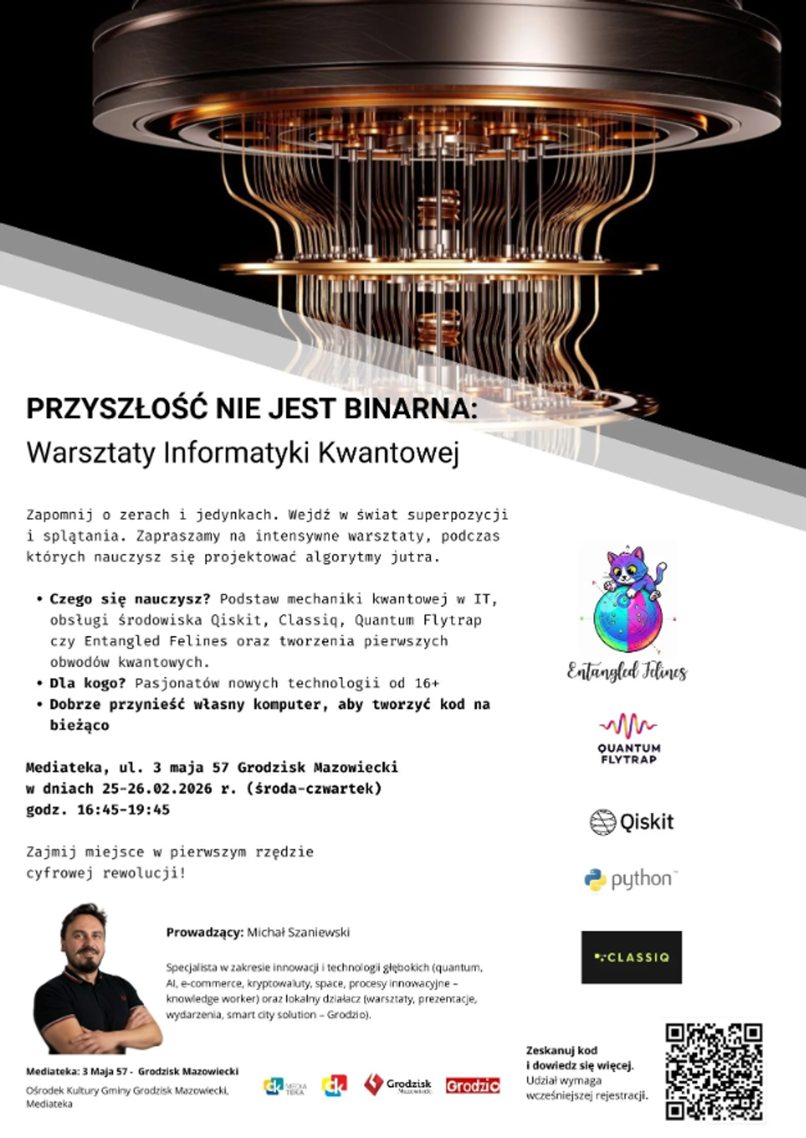 PRZYSZŁOŚĆ NIE JEST BINARNA: Warsztaty Informatyki Kwantowej PRZYSZŁOŚĆ NIE JEST BINARNA: Warsztaty Informatyki Kwantowej