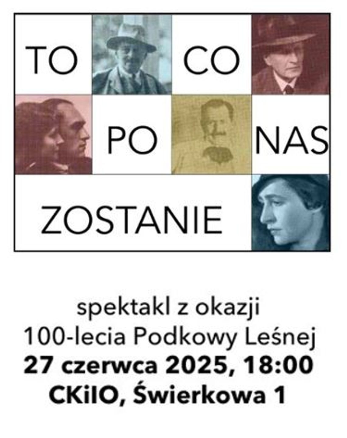 Spektakl z okazji 100-lecia Podkowy Leśnej - TO, CO PO NAS ZOSTANIE Spektakl z okazji 100-lecia Podkowy Leśnej - TO, CO PO NAS ZOSTANIE