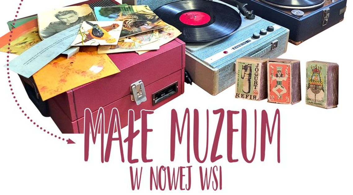 Spotkanie z historią - Małe Muzeum w Nowej Wsi Spotkanie z historią - Małe Muzeum w Nowej Wsi