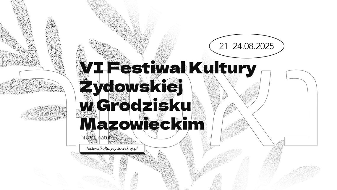 VI Festiwal Kultury Żydowskiej w Grodzisku Mazowieckim VI Festiwal Kultury Żydowskiej w Grodzisku Mazowieckim