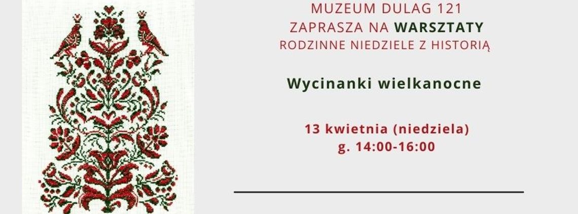 Wycinanki Wielkanocne - warsztaty w ramach cyklu Rodzinne Niedziele z Historią w Muzeum Dulag 121 Wycinanki Wielkanocne - warsztaty w ramach cyklu Rodzinne Niedziele z Historią w Muzeum Dulag 121
